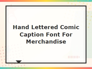 Hand Lettered Comic Caption Font for Merchandise