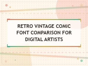 Best Retro Vintage Comic Fonts for Digital Artists Compared